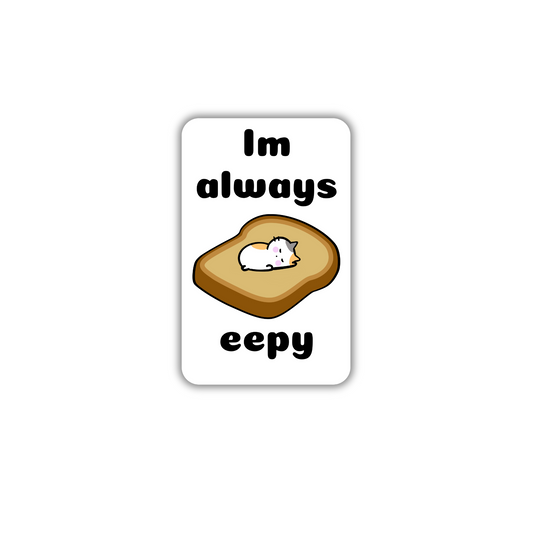 2" I'm always eepy Sticker