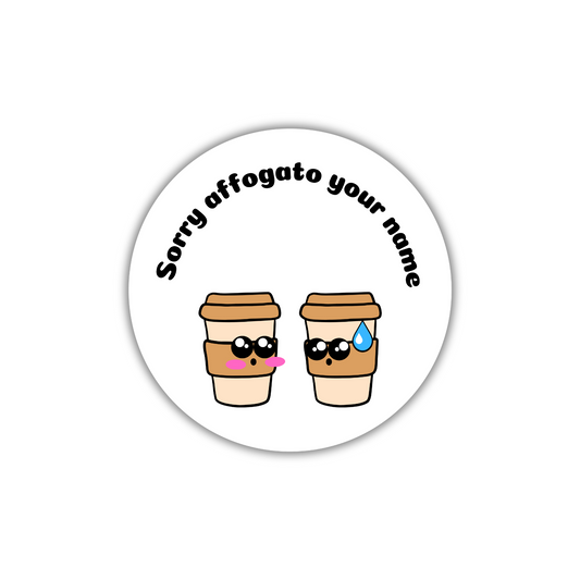 2" I affogato your name Sticker